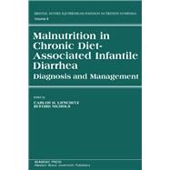 Malnutrition in Chronic Diet-Associated Infantile Diarrhea : Diagnosis and Management by Lifschitz, Carlos H.; Nichols, Buford L., 9780124500204