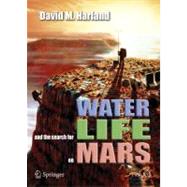 Water And the Search for Life on Mars by Harland, David M., 9780387260204