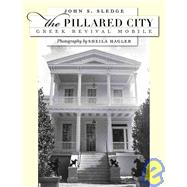 The Pillared City: Greek Revival Mobile by Sledge, John S., 9780820330204