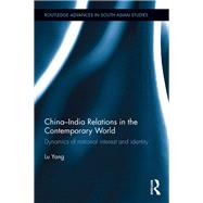 China-India Relations in the Contemporary World: Dynamics of National Identity and Interest by LU; Yang, 9781138120204