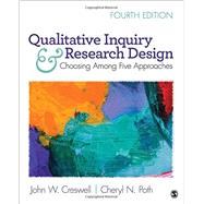 Qualitative Inquiry & Research Design by Creswell, John W.; Poth, Cheryl N., 9781506330204