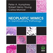 Neoplastic Mimics in Genitourinary Pathology by Humphrey, Peter A., 9781620700204