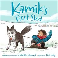 Kamik's First Sled (English) by Sulurayok, Matilda; Leng, Qin, 9781772270204