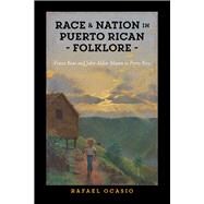 Race and Nation in Puerto Rican Folklore by Ocasio, Rafael, 9781978810204