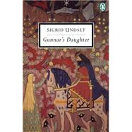 Gunnar's Daughter by Undset, Sigrid; Chater, Arthur G.; Harbison, Sherrill, 9780141180205