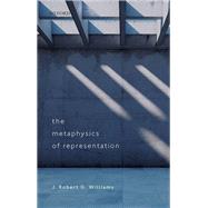 The Metaphysics of Representation by Williams, J. Robert G., 9780198850205