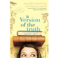A Version of the Truth A Novel by Kaufman, Jennifer; Mack, Karen, 9780385340205