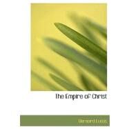 The Empire of Christ by Lucas, Bernard, 9780554560205