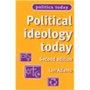 Political ideology today Second edition by Adams, Ian, 9780719060205