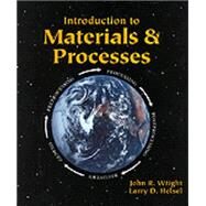 Introduction to Materials and Processes by Wright, John R.; Helsel, Larry D., 9780827350205
