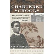 Chartered Schools: Two Hundred Years of Independent Academies in the United States, 1727-1925 by Beadie,Nancy;Beadie,Nancy, 9781138970205