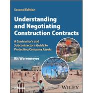Understanding and Negotiating Construction Contracts A Contractor's and Subcontractor's Guide to Protecting Company Assets by Werremeyer, Kit, 9781394150205