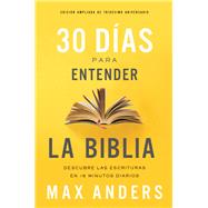 30 días para entender la biblia / 30 Days to Understanding the Bible by Anders, Max E., 9781404110205