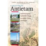 A Field Guide to Antietam by Reardon, Carol; Vossler, Tom, 9781469630205