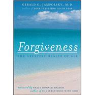 Forgiveness The Greatest Healer of All by Jampolsky, Gerald G.; Walsch, Neale Donald, 9781582700205