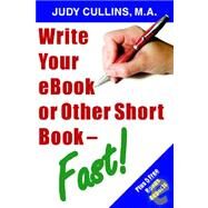 Write Your Ebook or Other Short Book - Fast! by Cullins, Judy; Poynter, Dan; Masters, Marshall, 9781597720205
