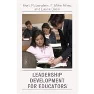 Leadership Development for Educators by Rubenstein, Herb; Miles, F. Mike; Bassi, Laurie J., 9781607090205