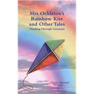 Mrs. Ockleton's Rainbow Kite And Other Tales: Grades 10-12 by Burnett, Garry, 9781845900205