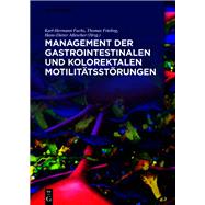 Management Der Gastrointestinalen Und Kolorektalen Motilittsstrungen by Fuchs, Karl-Hermann; Frieling, Thomas; Allescher, Hans-dieter, 9783110640205