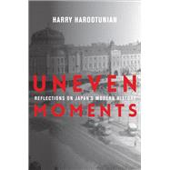 Uneven Moments by Harootunian, Harry, 9780231190206