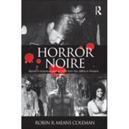 Horror Noire: Blacks in American Horror Films from the 1890s to Present by Means Coleman; Robin R., 9780415880206