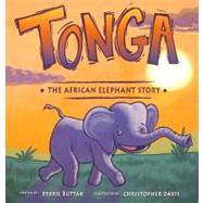 Tonga : The African Elephant Story by Buttar, Debbie; Davis, Christopher, 9780979430206
