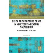 Brick Architecture Craft in Nineteenth-Century South India by Priya Joseph, 9781032860206