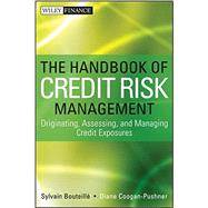 The Handbook of Credit Risk Management Originating, Assessing, and Managing Credit Exposures by Bouteille, Sylvain; Coogan-pushner, Diane, 9781118300206