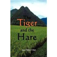 The Tiger and the Hare: The Two Years Before the Beginning of the Vietnam War by Chai, Jane, 9781440120206