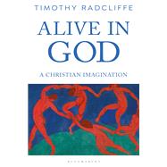 Alive in God by Radcliffe, Timothy, 9781472970206