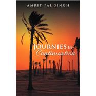 Journies in Continuation by Singh, Amrit Pal, 9781482870206