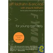 For Young Men Only A Guy's Guide to the Alien Gender by Feldhahn, Jeff; Rice, Eric; Feldhahn, Shaunti, 9781601420206