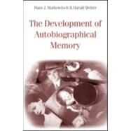 The Development of Autobiographical Memory by Markowitsch; Hans J., 9781848720206