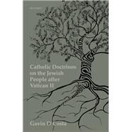 Catholic Doctrines on Jews after the Second Vatican Council by D'Costa, Gavin, 9780198830207