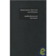 Democratic Devices and Desires by Geoffrey Brennan , Alan Hamlin, 9780521630207