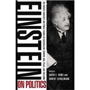 Einstein on Politics by Rowe, David E.; Schulmann, Robert; Einstein, Albert, 9780691160207