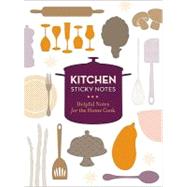 Kitchen Sticky Notes Helpful Notes for the Home Cook by Anonymous, Unnamed, 9780811870207