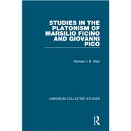 Studies in the Platonism of Marsilio Ficino and Giovanni Pico by Allen; Michael J. B., 9781138330207