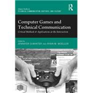 Computer Games and Technical Communication: Critical Methods and Applications at the Intersection by deWinter,Jennifer, 9781138710207