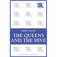The Queens and the Hive by Sitwell, Edith, 9781448200207