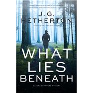 What Lies Beneath A Laura Chambers Novel by Hetherton, J. G., 9781643850207