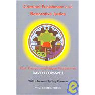 Criminal Punishment and Restorative Justice : Past, Present and Future Perspectives by Cornwell, David J., 9781904380207