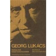 History and Class Consciousness Studies in Marxist Dialectics by Lukacs, Georg; Livingstone, Rodney, 9780262620208