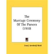 The Marriage Ceremony Of The Parsees by Modi, Jivanji Jamshedji, 9780548900208