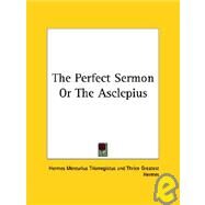 The Perfect Sermon or the Asclepius by Trismegistus, Hermes Mercurius, 9781425350208