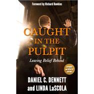 Caught in the Pulpit Leaving Belief Behind by Dennett, Daniel C.; Lascola, Linda; Dawkins, Richard, 9781634310208