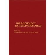 The Psychology of Human Movement by Smyth, Mary M.; Wing, Alan M., 9780126530209