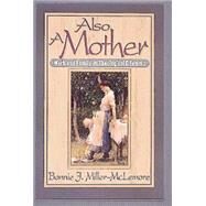 Also a Mother by Miller-McLemore, Bonnie J., 9780687110209