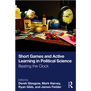Short Games and Active Learning in Political Science by Derek Glasgow, 9781040510209