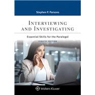 Interviewing and Investigating: Essentials Skills for the Paralegal, Eighth Edition by Parsons, Stephen P., 9781543840209